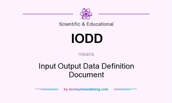 What does IODD mean? It stands for Input Output Data Definition Document
