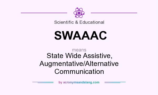 What does SWAAAC mean? It stands for State Wide Assistive, Augmentative/Alternative Communication