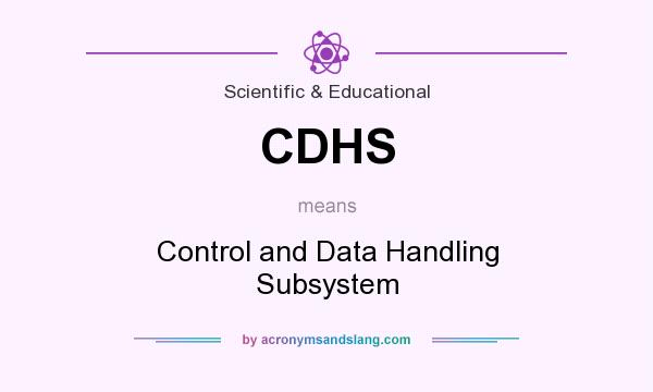 What does CDHS mean? It stands for Control and Data Handling Subsystem
