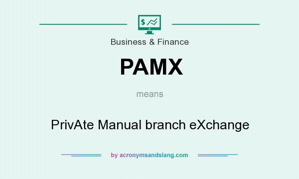 What does PAMX mean? It stands for PrivAte Manual branch eXchange