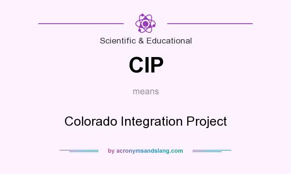 What does CIP mean? It stands for Colorado Integration Project