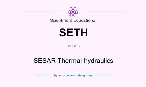 What does SETH mean? It stands for SESAR Thermal-hydraulics
