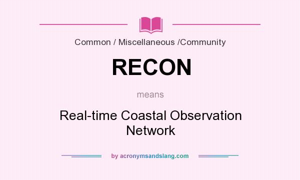 What does RECON mean? It stands for Real-time Coastal Observation Network