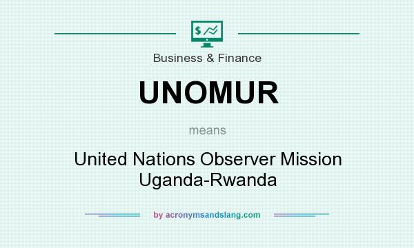 What does UNOMUR mean? It stands for United Nations Observer Mission Uganda-Rwanda