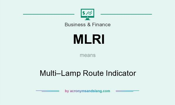 What does MLRI mean? It stands for Multi–Lamp Route Indicator