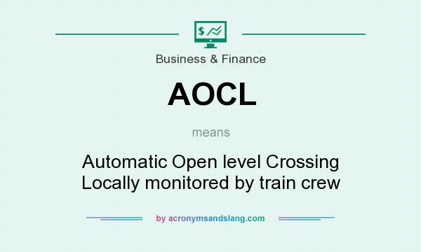 What does AOCL mean? It stands for Automatic Open level Crossing Locally monitored by train crew
