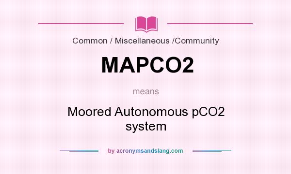 What does MAPCO2 mean? It stands for Moored Autonomous pCO2 system