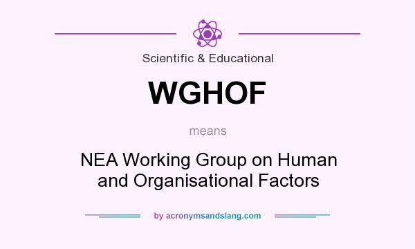What does WGHOF mean? It stands for NEA Working Group on Human and Organisational Factors