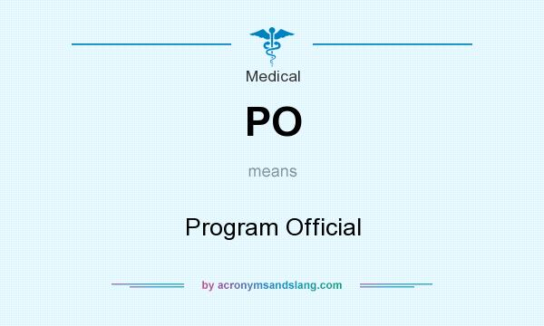 What does PO mean? It stands for Program Official