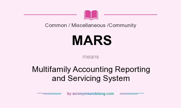 What does MARS mean? It stands for Multifamily Accounting Reporting and Servicing System