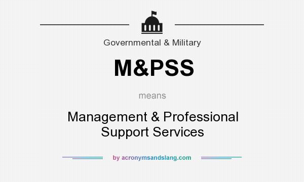 What does M&PSS mean? It stands for Management & Professional Support Services