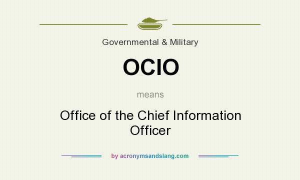 What does OCIO mean? It stands for Office of the Chief Information Officer