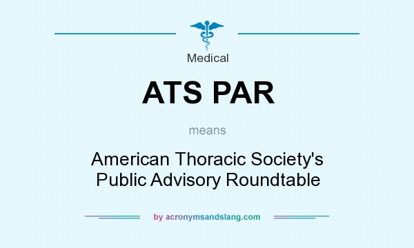What does ATS PAR mean? It stands for American Thoracic Society`s Public Advisory Roundtable