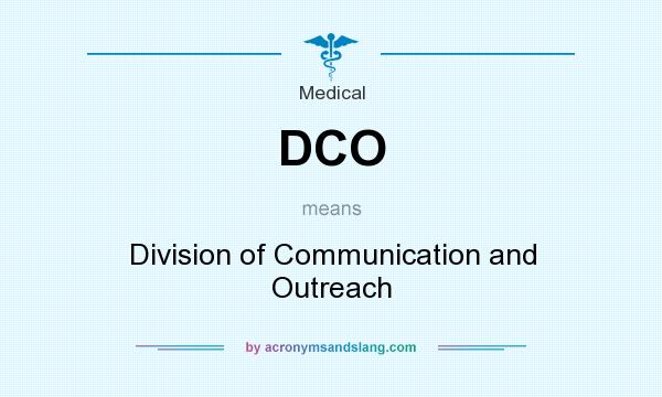 What does DCO  mean? It stands for Division of Communication and Outreach
