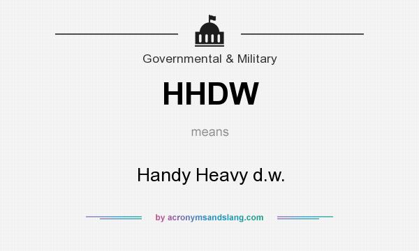 What does HHDW mean? It stands for Handy Heavy d.w.