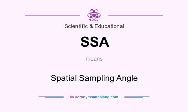 What does SSA mean? It stands for Spatial Sampling Angle