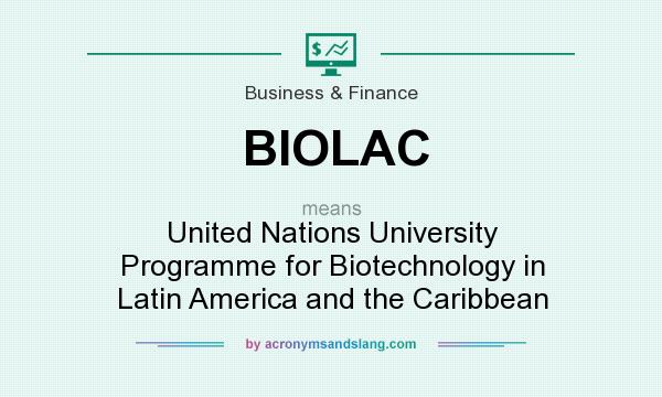 What does BIOLAC mean? It stands for United Nations University Programme for Biotechnology in Latin America and the Caribbean