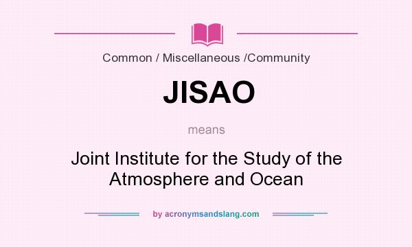 What does JISAO mean? It stands for Joint Institute for the Study of the Atmosphere and Ocean