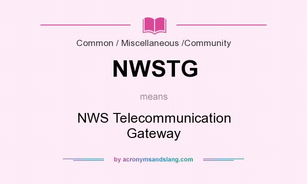 What does NWSTG mean? It stands for NWS Telecommunication Gateway