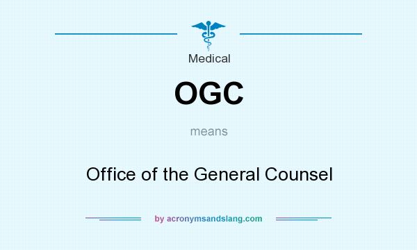 What does OGC  mean? It stands for Office of the General Counsel