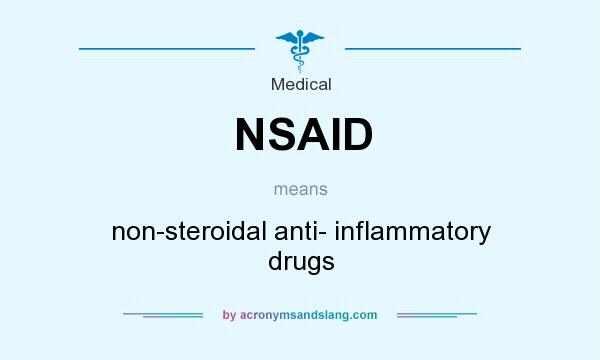 What does NSAID mean? It stands for non-steroidal anti- inflammatory drugs