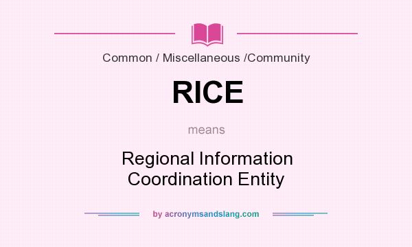 What does RICE mean? It stands for Regional Information Coordination Entity