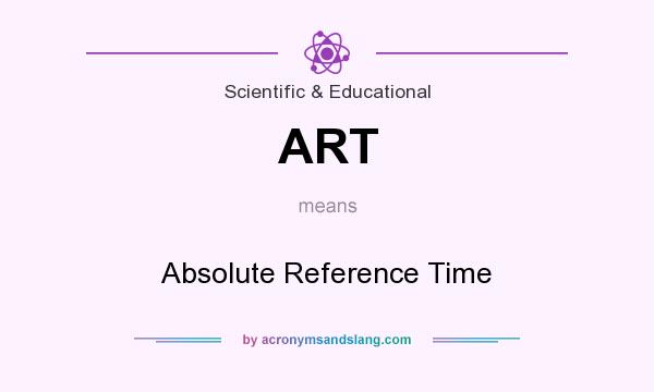 What does ART mean? It stands for Absolute Reference Time