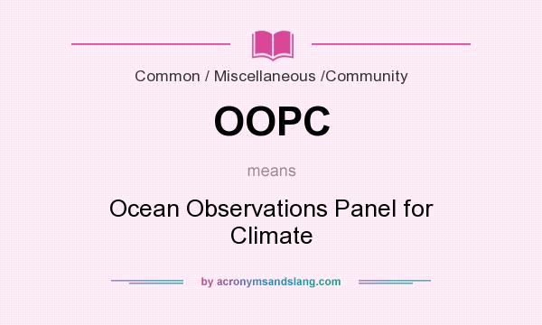 What does OOPC mean? It stands for Ocean Observations Panel for Climate