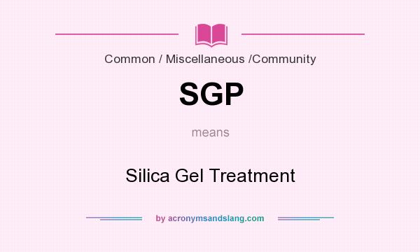 What does SGP mean? It stands for Silica Gel Treatment