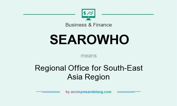 What does SEAROWHO mean? It stands for Regional Office for South-East Asia Region