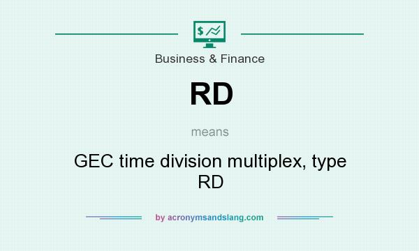 What does RD mean? It stands for GEC time division multiplex, type RD