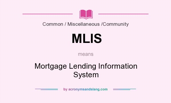 What does MLIS mean? It stands for Mortgage Lending Information System