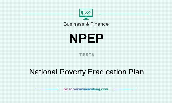 What does NPEP mean? It stands for National Poverty Eradication Plan