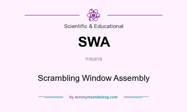What does SWA mean? It stands for Scrambling Window Assembly