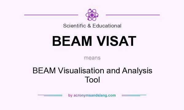 What does BEAM VISAT mean? It stands for BEAM Visualisation and Analysis Tool