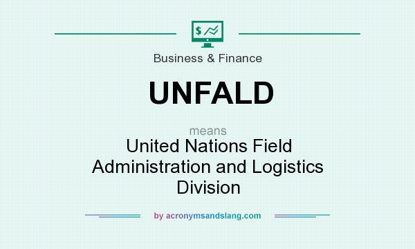 What does UNFALD mean? It stands for United Nations Field Administration and Logistics Division