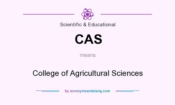 What does CAS mean? It stands for College of Agricultural Sciences