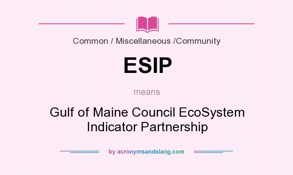 What does ESIP mean? It stands for Gulf of Maine Council EcoSystem Indicator Partnership