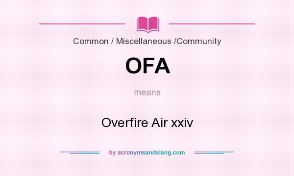 What does OFA mean? It stands for Overfire Air xxiv