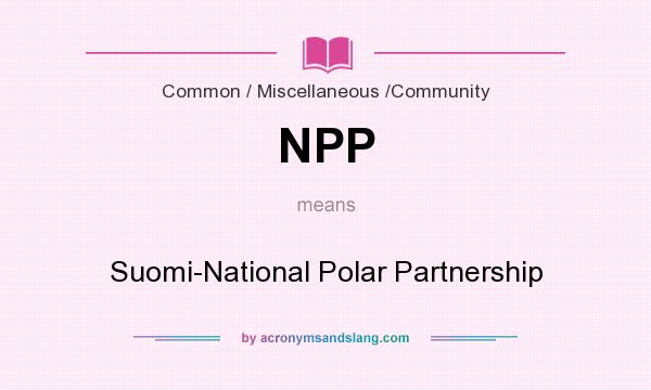 What does NPP mean? It stands for Suomi-National Polar Partnership