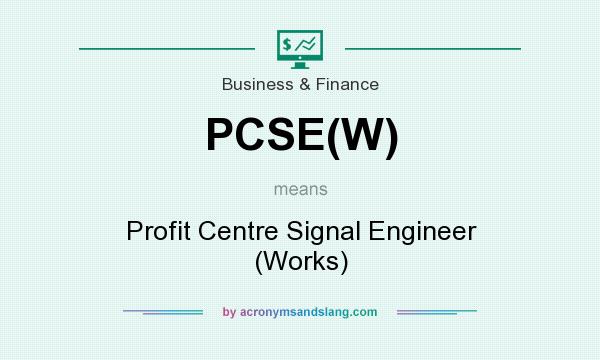 What does PCSE(W) mean? It stands for Profit Centre Signal Engineer (Works)