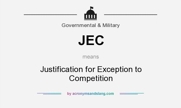 What does JEC mean? It stands for Justification for Exception to Competition