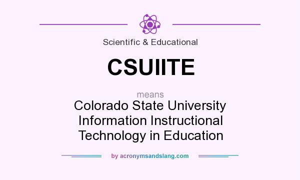 What does CSUIITE mean? It stands for Colorado State University Information Instructional Technology in Education