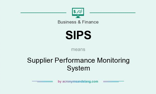 What does SIPS mean? It stands for Supplier Performance Monitoring System