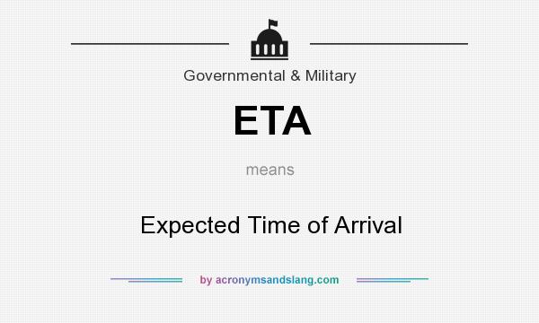 What does ETA mean? It stands for Expected Time of Arrival