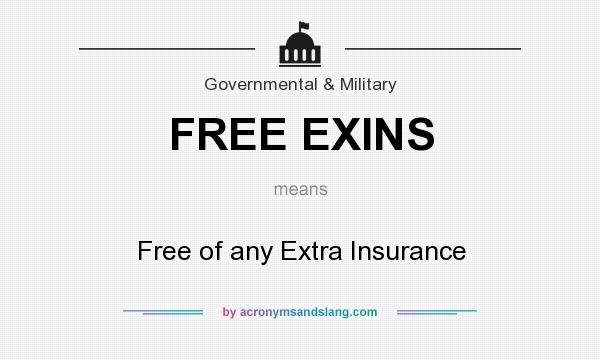 What does FREE EXINS mean? It stands for Free of any Extra Insurance