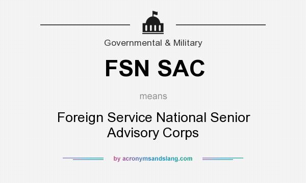 What does FSN SAC mean? It stands for Foreign Service National Senior Advisory Corps