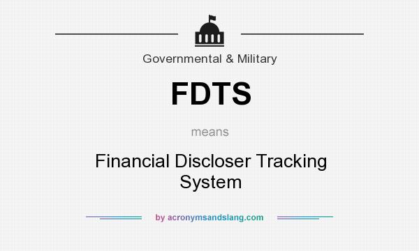 What does FDTS mean? It stands for Financial Discloser Tracking System