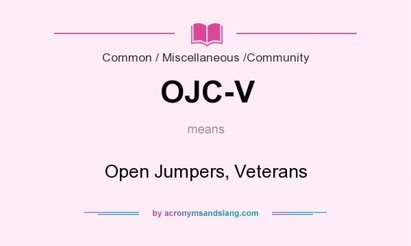 What does OJC-V mean? It stands for Open Jumpers, Veterans