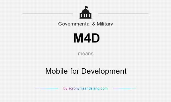 What does M4D mean? It stands for Mobile for Development